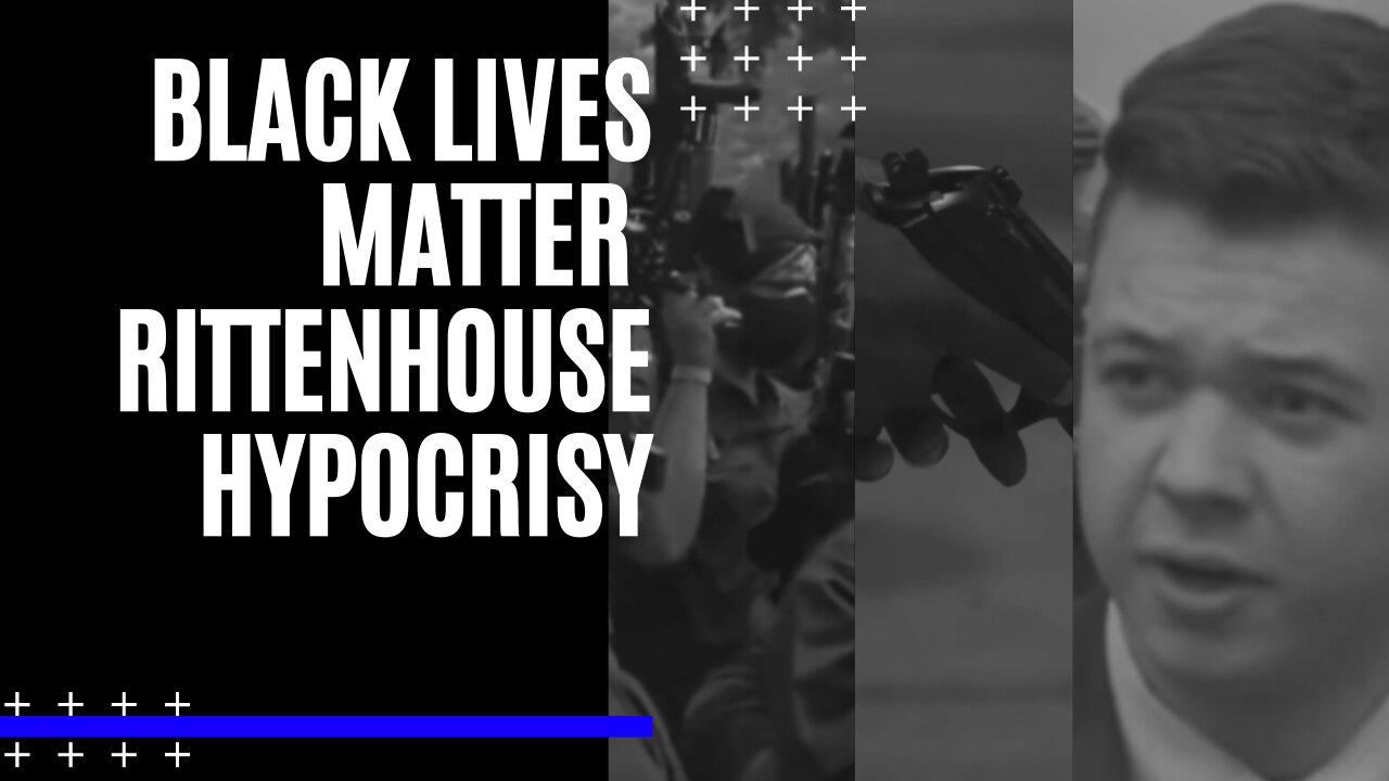 KYLE RITTENHOUSE HYPOCRISY | Black Lives Matter Hypocritical
