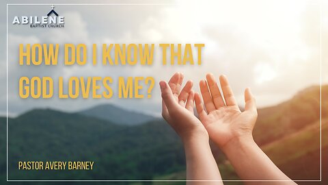 How Do I Know That God Loves Me? (Full Service) - Pastor Avery Barney