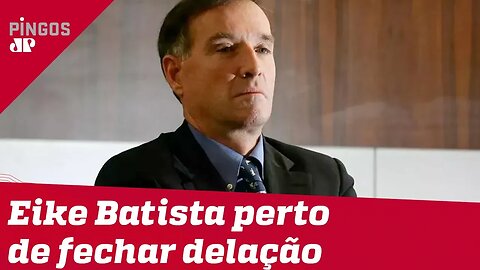 Eike Batista mais perto de fechar delação