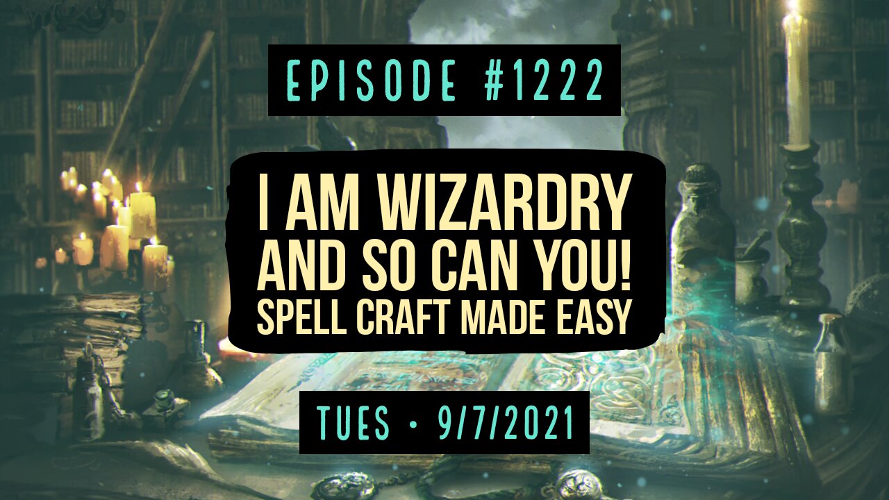 #1222 I Am Wizardry And So Can You! Spell Craft Made Easy
