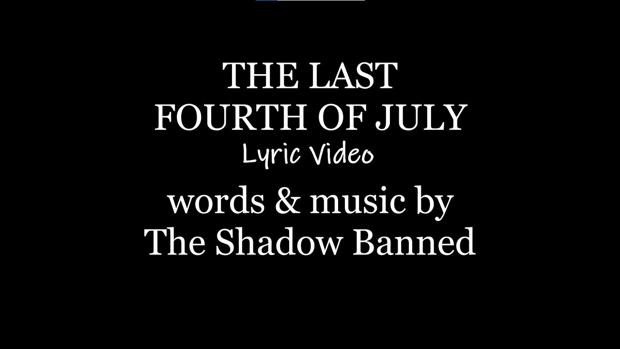 THE LAST 4TH OF JULY (LYRIC VIDEO) - The Shadow Banned