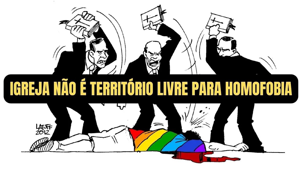 IGREJA NÃO É TERRITÓRIO LIVRE PARA A HOMOFOBIA