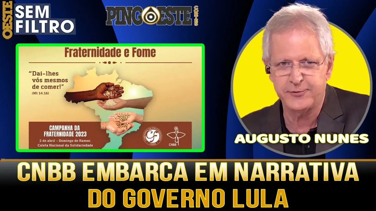 Campanha da fraternidade embarca na narrativa de fome do governo de lula [AUGUSTO NUNES]