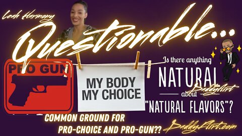 Questionable: Abortion, Guns, Natural Flavoring
