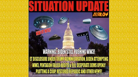 SITUATION UPDATE 11/18/24 - No way out, Biden WW3, Pentagon Audit, Dems Openly Plotting
