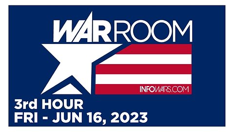 WAR ROOM [3 of 3] Friday 6/16/23 • News, Calls, Reports & Analysis • Infowars