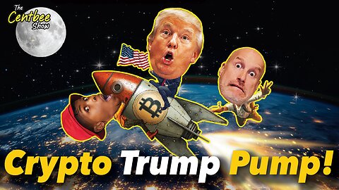 The Centbee Show 56 - Crypto Trump Pump!