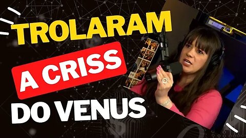 TROLARAM A CRISS #cortesdojotape #crisspaiva #venuspodcast