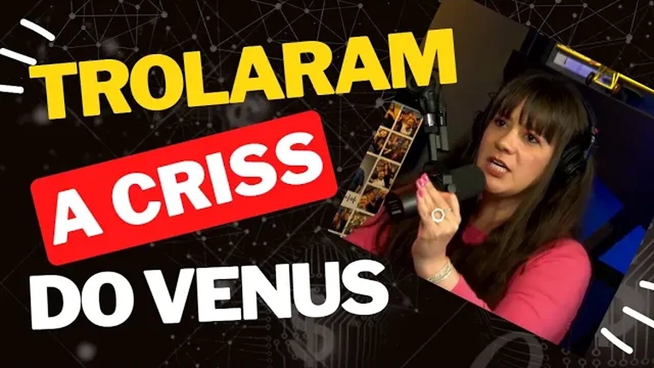 TROLARAM A CRISS #cortesdojotape #crisspaiva #venuspodcast