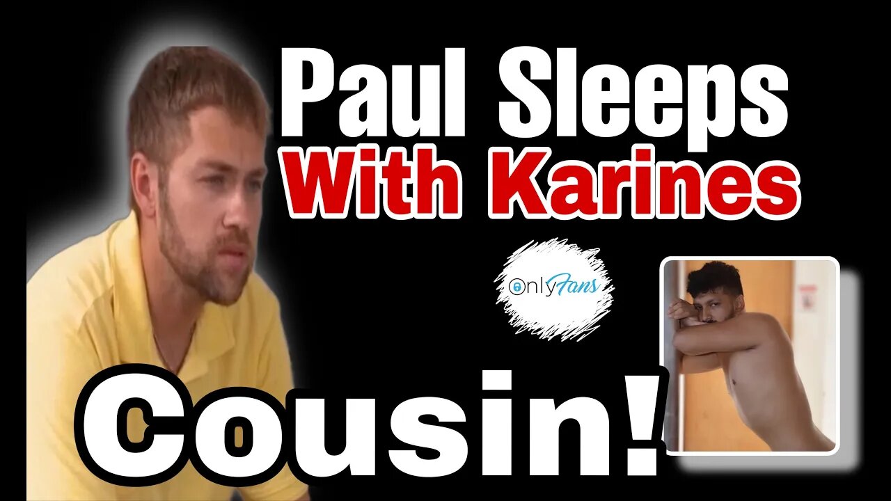 90 Day Fiance Paul Steahle Films OnlyFans Video With Karine's Male Cousin!