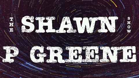 The Shawn P Greene Show