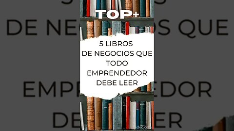 Top 5 Libros De Negocios Que Todo Emprendedor Debe Leer #emprendimiento