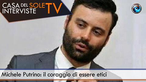 Michele Putrino: il coraggio di essere etici