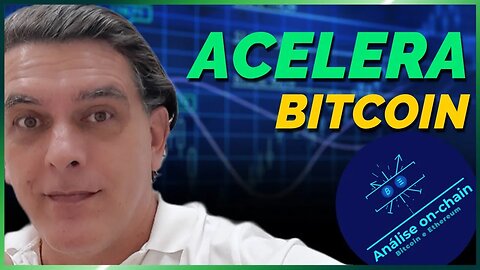 ACELERA, BITCOIN! Análise on-chain