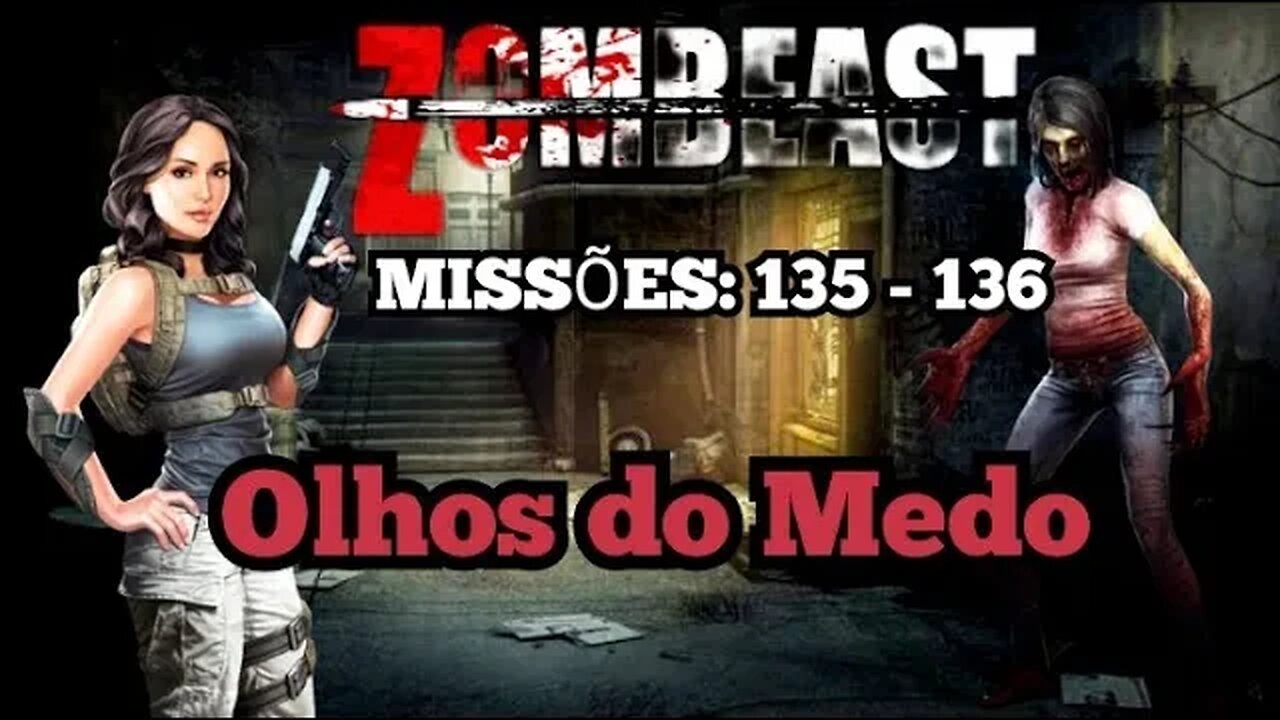 Zombeast: Missões, 135 - 136 olhos do medo 💀