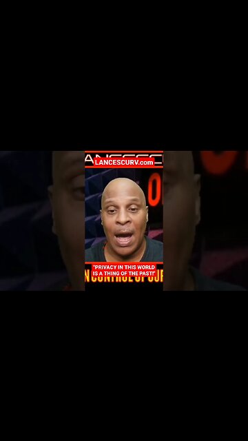 "PRIVACY IN THIS WORLD IS A THING OF THE PAST!" | @LanceScurv
