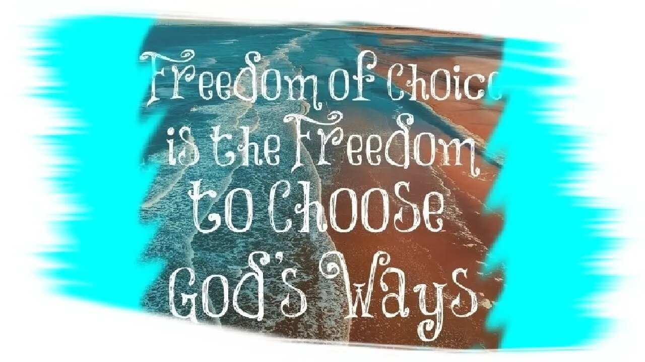 God Has Given Us Freedom To Choose | Choosing God's Way