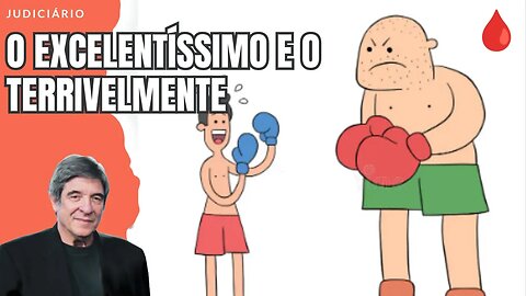 O EXCELENTÍSSIMO E O TERRIVELMENTE