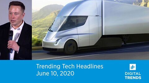 Top headlines for June 10, 2020 Tesla Semi-Truck ready for volume production and more...