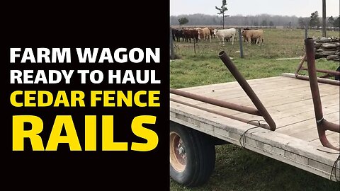 Farm Wagon Ready to Haul Cedar Fence Rails