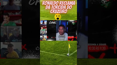 Ronaldo reclama da torcida do Cruzeiro #shorts #cruzeiroesporteclube #oscancelados #shortsvideo
