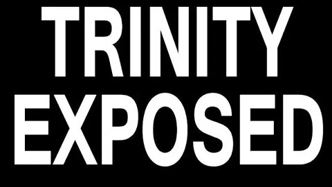 The real Truth about the so called Trinity.