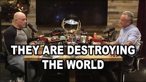 They are DESTROYING The WORLD - Joe Rogan and Robert F. Kennedy Jr.