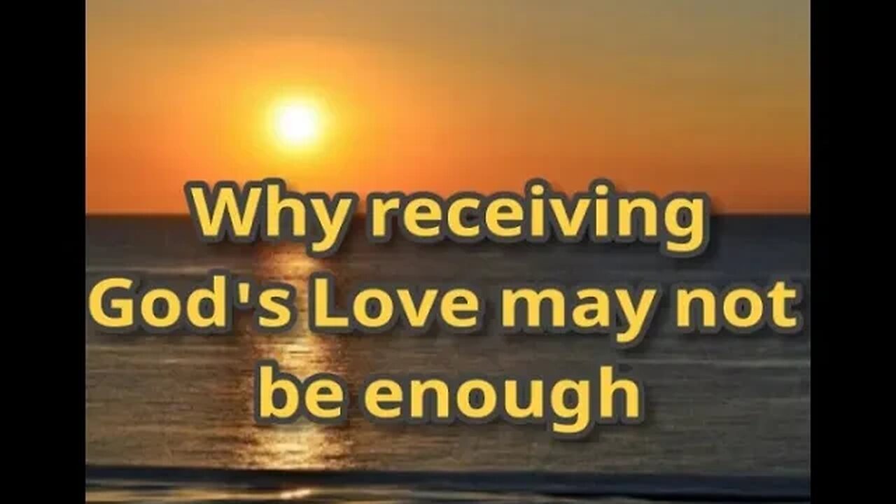 Night Musings # 428 - Why "Receiving God's Love" May Not Be Enough For Inward Transformation 🌱🌺