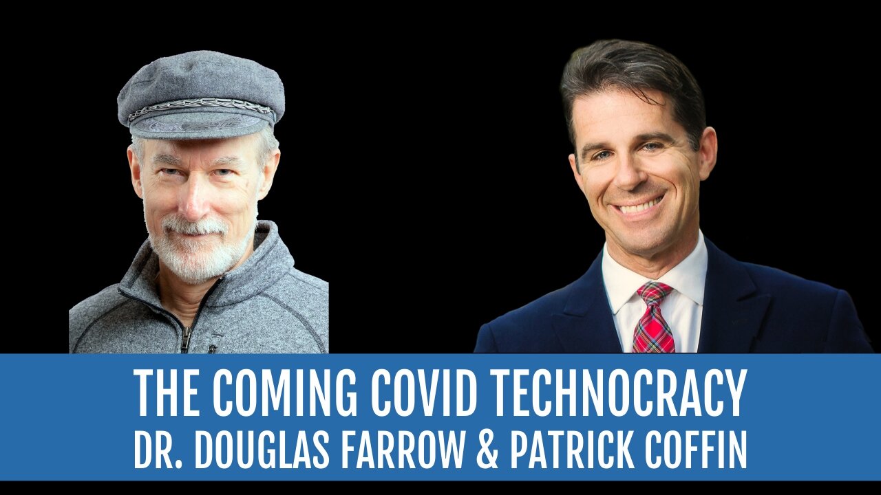 #249: The Coming Covid Technocracy—Dr. Douglas Farrow
