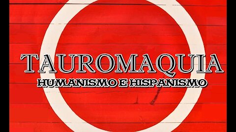 Tauromaquia: humanismo e hispanismo.