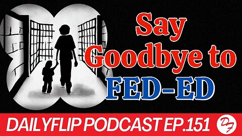 The Education Department Has a Target On Its Back - DailyFlip Podcast Ep.151 - 8/28/23