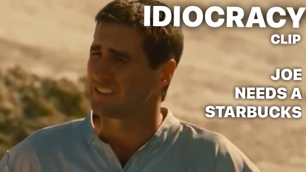 Joe Needs a Starbucks / IDIOCRACY