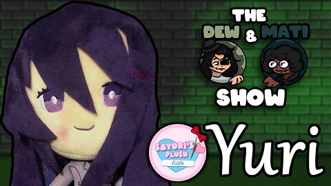 The Yuri Plush Interview | The Dew & Mati Show #25