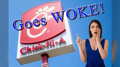 Chick-Fil-A is WOKE!