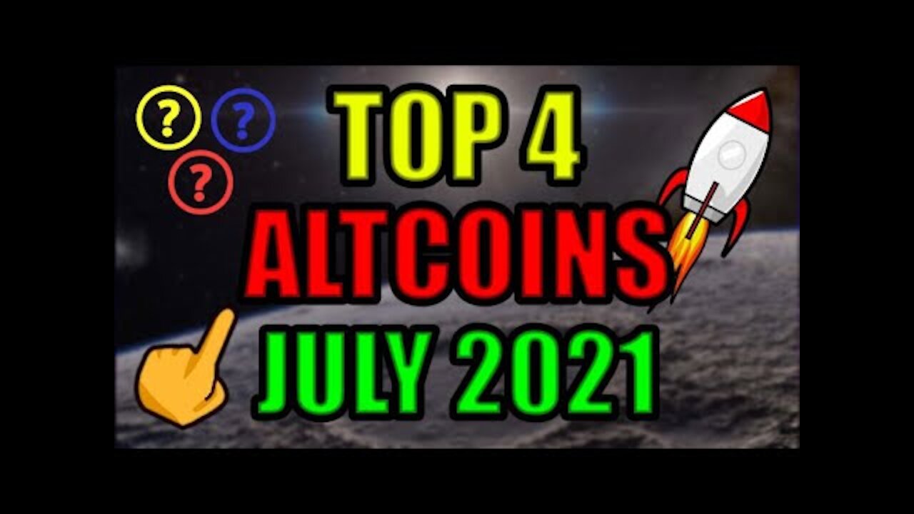 Top 4 Altcoins Ready To EXPLODE in July 2021 | Best Cryptocurrency Investments
