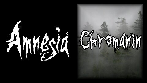 Amnesia: Chromanin