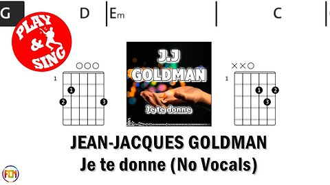 JEAN JACQUES GOLDMAN Je te donne FCN GUITAR CHORDS & LYRICS NO VOCALS