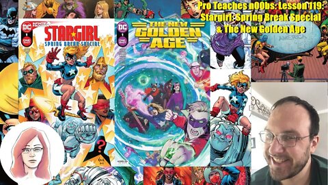 Pro Teaches n00bs: Lesson 119: Stargirl: Spring Break Special & The New Golden Age