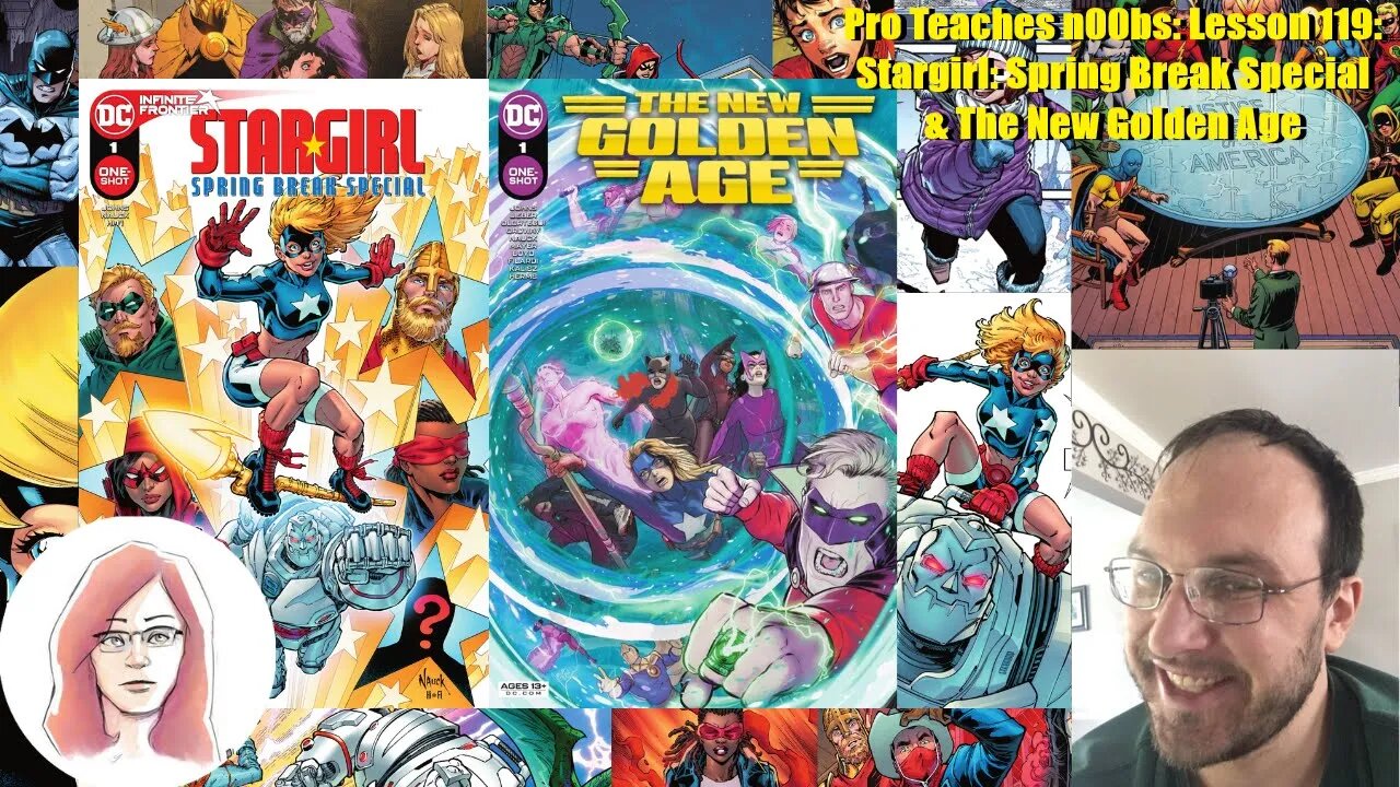 Pro Teaches n00bs: Lesson 119: Stargirl: Spring Break Special & The New Golden Age