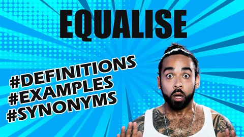 Definition and meaning of the word "equalise"