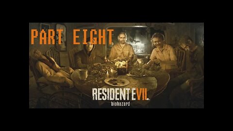 (PART 8) [Asshole Brother] RESIDENT EVIL 7 BIOHAZARD