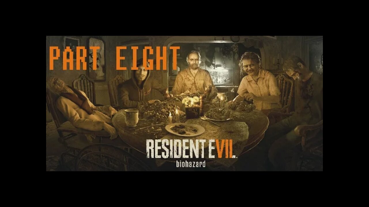 (PART 8) [Asshole Brother] RESIDENT EVIL 7 BIOHAZARD