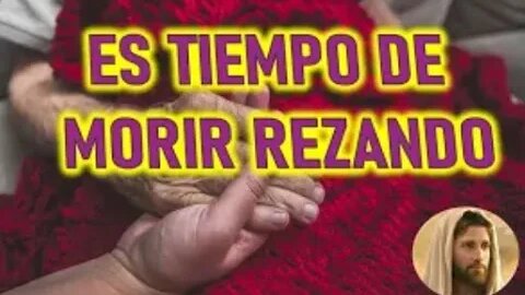 ES TIEMPO DE MORIR REZANDO - JESUCRISTO REY A DANIEL DE MARIA