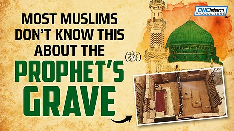 Most Muslims Don’t Know This About Prophet's (ﷺ) Grave