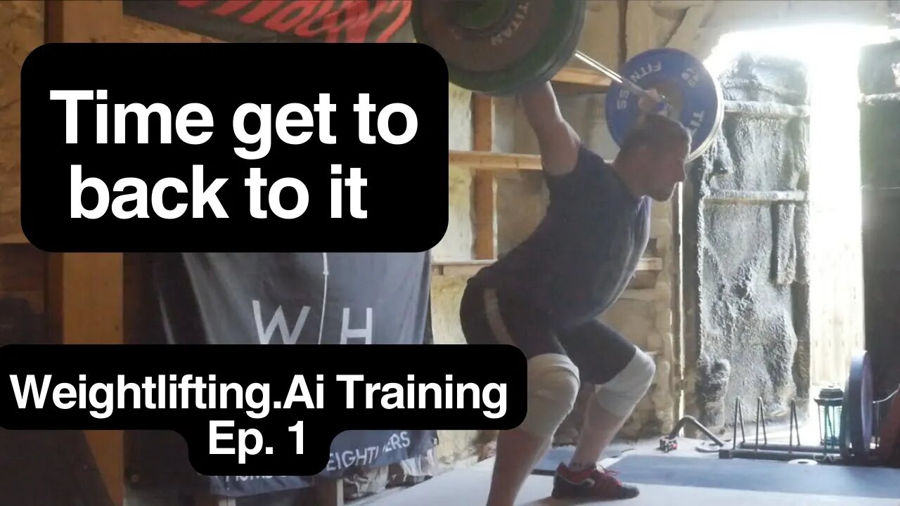 Time get to back to it - Weightlifting Ai Training Ep. 1