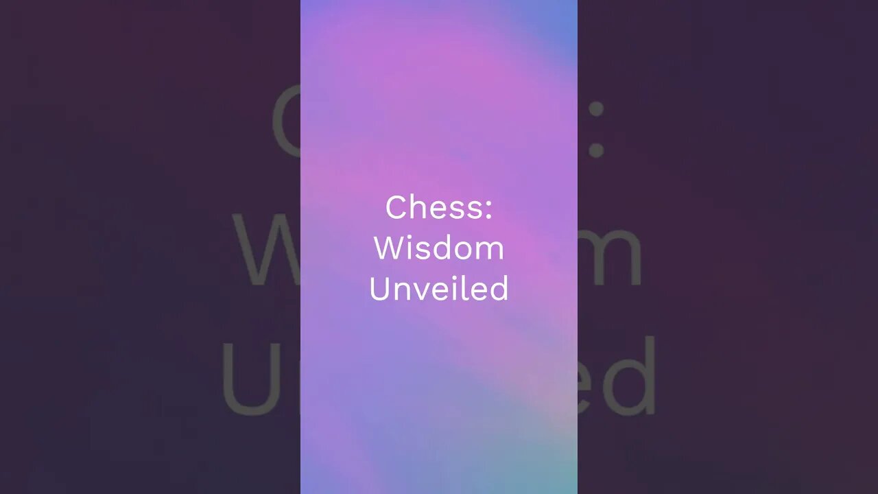 Chess: Wisdom Unveiled