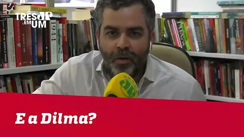 Carlos Andreazza: Não tem nada mais bizarro do que o fato da Dilma não estar no centro do debate