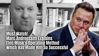 Must Watch! Marc Andreessen Explains Elon Musk's Operating Method Which Has Made Him So Successful