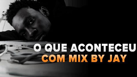 O QUE ACONTECEU COM MIX BY JAY