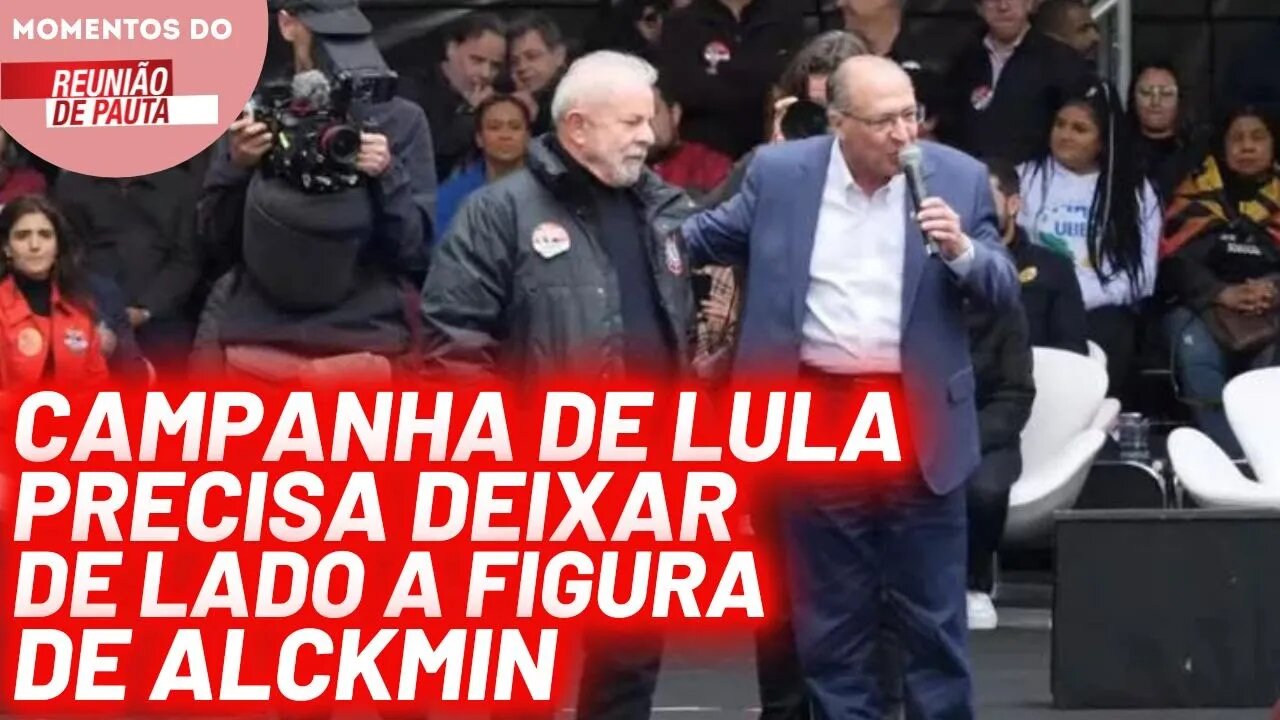 Campanha de Lula precisa deixar de lado a figura de Alckmin | Momentos do Reunião de Pauta